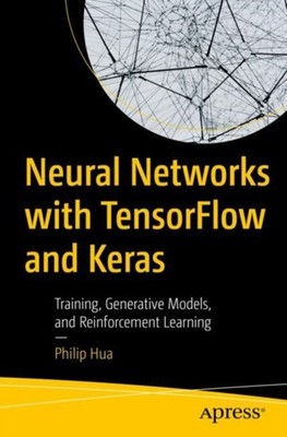 NEURAL NETWORKS WITH TENSORFLOW & KERAS by HUA, PHILIP Paperback Self Help