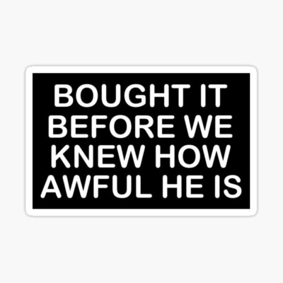 bought it before we knew how awful he is tesla elon musk hilarious  sticker USA