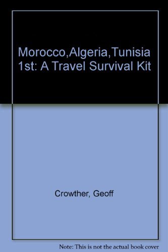 Morocco, Algeria & Tunisia, A Travel Survival Kit By Geoff Crowt