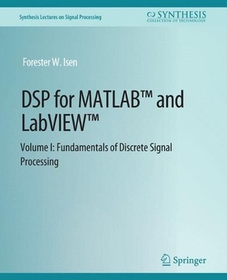 DSP for MATLAB and LabVIEW I: Fundamentals of Discrete Signal Processing by Fore