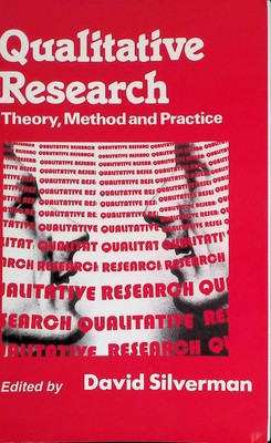 Qualitative Research: Theory, Method and Practice Silverman, David: