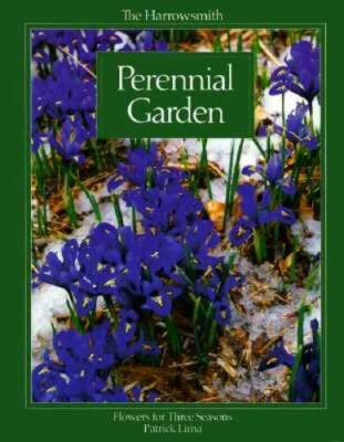 The Harrowsmith Perennial Garden: Flowers for Three Seasons - VERY GOOD
