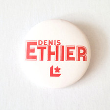 Denis Ethier Liberal Party Canada 1972 pin button - Pierre Trudeau politics