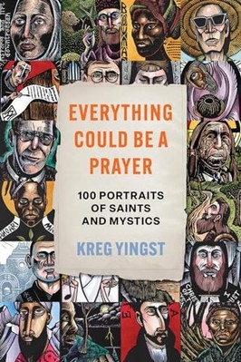 Everything Could Be a Prayer : One Hundred Portraits of -  NEW Kreg Yingst 2024