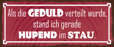 Blechschild 27x10 Als die Geduld Verteilt wurde Stand Ich gerade Hupend im Stau