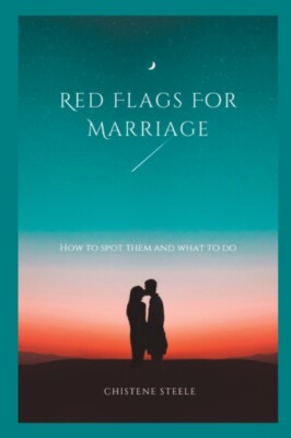 Steele - Red Flags For Marriage  How to spot them and what to do - New - X555z