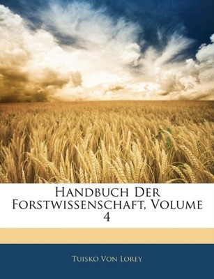 Von Lorey - Handbuch Der Forstwissenschaft Volume 4 - paperback or so - X555z