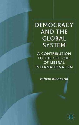Democracy and the Global System: A Contribution to the Critique of Liberal Inter