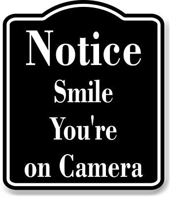 Notice Smile You're on Camera BLACK Aluminum Composite Sign