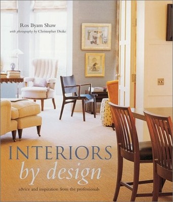 INTERIORS BY DESIGN: ADVICE AND INSPIRATION FROM THE By Ros Byam Shaw VG