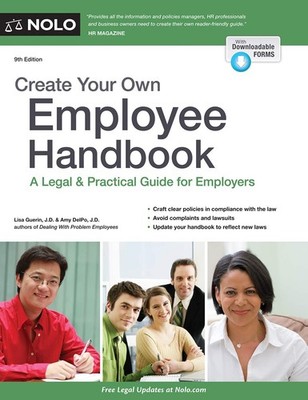 Create Your Own Employee Handbook: A Legal & Practical Guide for Employers -...