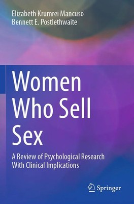 Women Who Sell Sex A Review of Psychological Research With Clinical Implications
