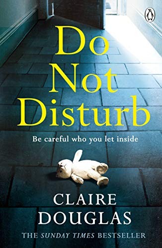 Do Not Disturb: Be careful who you let inside . . . by Douglas, Claire Book The