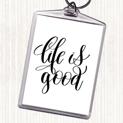 Weiß Schwarz Life's Good Zitat Taschenanhänger Schlüsselanhänger Schlüsselring
