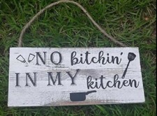 Wooden Farmhouse Kitchen Decor No Bitchin in my Kitchen