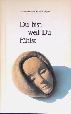 Du bist, weil Du fühlst. Tonplastiken und Gedichte. Hilgert, Hannelore und Wilfr