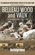 Belleau Wood and Vaux: 1 to 26 June and July 19. Maarten**