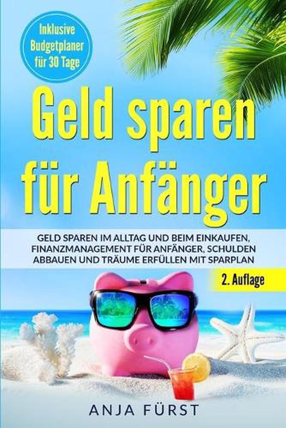 Geld sparen fr Anfnger: Geld sparen im Alltag und beim Einkaufen, Finanzmanageme