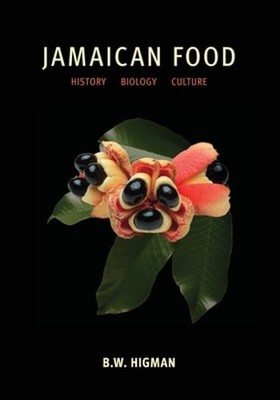 Jamaican Food: History, Biology, Culture by B W Higman: Used