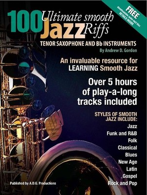 100 Ultimate Smooth Jazz Riffs for Tenor Sax Andrew D. Gordon Book and Audio Onl