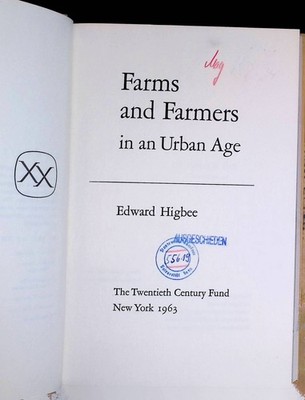 Farms and Farmers in an Urban Age Higbee, Edward: