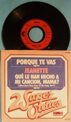 JEANETTE - SINGLE 7'' - PORQUE TE VAS / QUE LA HECHO A MI CANCION, MAMA? - USED