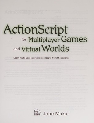 ActionScript for Multiplayer Games and Virtual Worlds: Learn Multi-user Interact