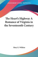 Mary E. Wilkins | The Heart's Highway A Romance Of Virginia In The...