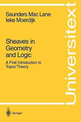 Sheaves in Geometry and Logic: A First Introduction to Topos Theory by Ieke...