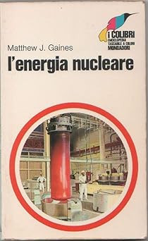 L'energia nucleare. [Paperback] GAINES Matthew J. -