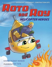 Roto and Roy: Helicopter Heroes by Duskey Rinker