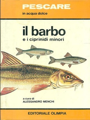 IL BARBO E I CIPRINIDEN MINORI MENCHI ALESSANDRO EDITORIALE OLYMPIA 1985