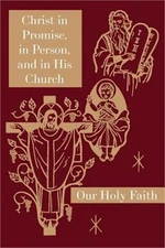Christ in Promise, in Person, and in His Church: Our Holy Faith Series (Paperbac