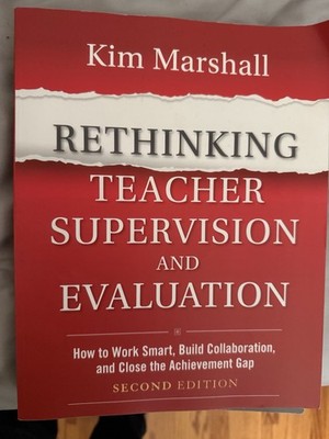 Rethinking Teacher Supervision and Evaluation : by Kim Marshall 2013, Paperback