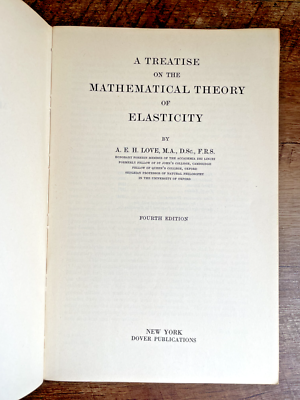 The Mathematical Theory of Elasticity by AEH Love (1944, 4th Ed