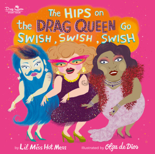 The Hips On The Drag Queen Go Swish, Swish, Swish By Lil Miss Hot Mess