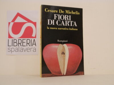 Papierblumen. Die neue italienische Erzählung - De Michelis C. - Bompiani, 1990