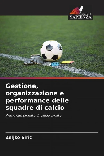 Zeljko Siric | Gestione, Organizzazione E Performance Delle Squadre Di Calcio-image
