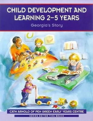 Child Development and Learning 2-5 Years:( Georgia's Story )[Pen Green Early Yea