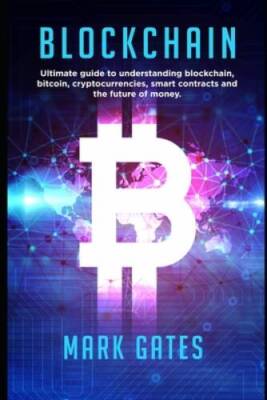 Blockchain: Ultimate guide to understanding blockchain, bitcoin, cryptocu - GOOD