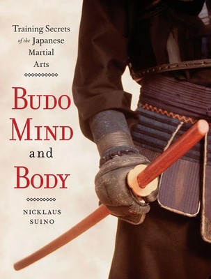 Budo Mind and Body | Training Secrets of the Japanese Martial Arts | Suino