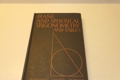 Plane And Spherical Trigonometry And Tables Granville Smith Mikesh  1934  HC