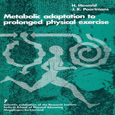 Metabolic Adaptation to Prolonged Physical Exercise Proceedings o