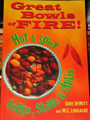 Great Bowls of Fire!: Hot and Spicy Soups, Stews and Chilis by DeWitt, Dave,Long