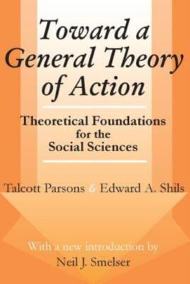 Toward A General Theory Of Action: Theoretical Foundations For The Social S...
