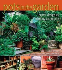 Pots in the Garden: Expert Design and Planting - Hardcover - VERY GOOD