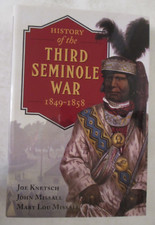 History of the Third Seminole War : 1849-1858 by Joe Knetsch, Mary Lou...