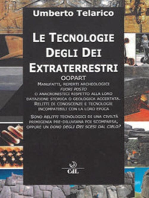 Libri Umberto Telarico - Le Tecnologie Degli Dei Extraterrestri. Oopart Manufatt