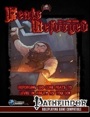 FEATS REFORGED, VOL. I: THE CORE RULES By Brian Berg **BRAND NEW**