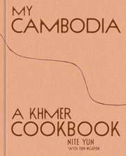 My Cambodia A Khmer Cookbook
